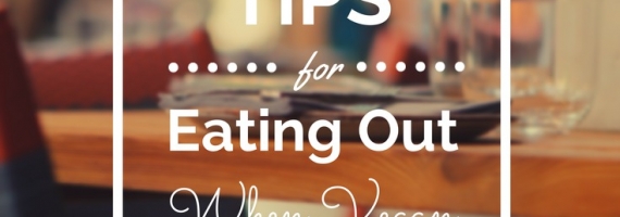 Tips for Eating Out As a Vegan